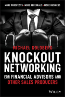 Knockout Networking for Financial Advisors and Other Sales Producers: More Prospects, More Referrals, More Business 1119649099 Book Cover