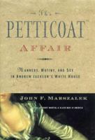 The Petticoat Affair: Manners, Mutiny, and Sex in Andrew Jackson's 0807126349 Book Cover