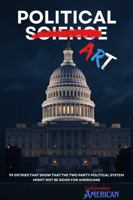 Political Art: 99 Entries that show that the two party political system might not be good for Americans B0H6BXB7T3 Book Cover