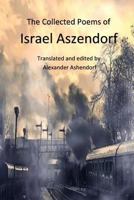 The collected Poems of Israel Aszendorf: Second Edition 1793078785 Book Cover