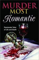 Murder Most Romantic: Passionate Tales of Life and Death 0517221594 Book Cover