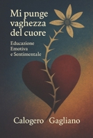Mi punge vaghezza del cuore: Educazione Emotiva e Sentimentale (Italian Edition) B0DN6GPH8X Book Cover