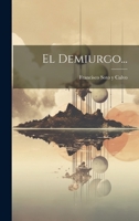 El Demiurgo... 1168434785 Book Cover
