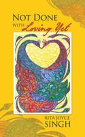 Not Done with Loving Yet 1482817233 Book Cover