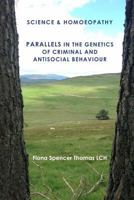 SCIENCE & HOMOEOPATHY Parallels in the Genetics of Criminal and Antisocial Behaviour 1508922373 Book Cover