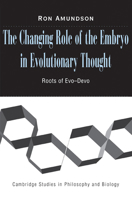 The Changing Role of the Embryo in Evolutionary Thought: Roots of Evo-Devo 0521703972 Book Cover