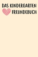 Das Kindergarten Freundebuch: Das Freundebuch für Kindergarten für Junge, Jungs, Mädchen, Mädels 120 Seiten DIN A5 (German Edition) 1713305771 Book Cover
