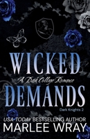 Wicked Demands: A Dark College Romance (Dark Knights) B0GFSRNHJL Book Cover