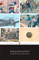 Dashing Diamond Dick and Other Classic Dime Novels (Penguin Classics) 0143104977 Book Cover