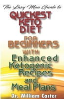The Lazy Man Guide To Quickest Keto diets For Beginners With Enhanced Ketogenic Recipes And Meal Plans: Discover The Quickest Keto Diet Recipes That Make You Lose weight Within 30 Days 1081693878 Book Cover