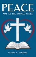 Peace: Not As The World Gives B0GWHLL4J8 Book Cover