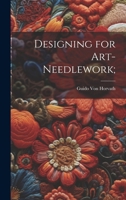 Designing for Art-needlework; 1022753649 Book Cover