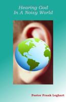 Hearing God In A Noisy World 1500257753 Book Cover