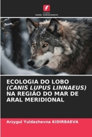 Ecologia Do Lobo (Canis Lupus Linnaeus) Na Região Do Mar de Aral Meridional (Portuguese Edition) 6203489514 Book Cover