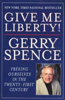 Give Me Liberty: Freeing Ourselves in the Twenty-First Century 0312192673 Book Cover