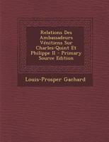 Relations Des Ambassadeurs Vénitiens Sur Charles-quint Et Philippe Ii... 1019096195 Book Cover