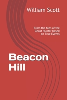 Beacon Hill: From the files of the Ghost Hunter based on True Events (The Ghost Hunter Series) B08DT1CDVV Book Cover