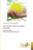 De l’amour trahi au pardon accordé: Oasis du cœurPour une pastorale sociale 6137373797 Book Cover