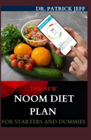 The New Noom Diet Plan for Starters and Dummies: The Complete Weight Loss Program Includes Meal Plan, Delicious Recipes And Dietary null Book Cover