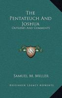 The Pentateuch And Joshua: Outlines And Comments 1163159123 Book Cover