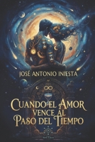 Cuando el amor vence al paso del tiempo (Spanish Edition) B0GQ91HCL1 Book Cover
