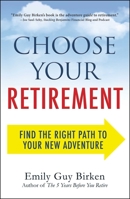 Choose Your Retirement: Find the Right Path to Your New Adventure 1440586551 Book Cover