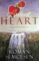 Ardent Heart: An Epic Search for Love and Harmony 1925230376 Book Cover