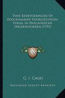Twee Redevoeringen Of Zoogenaamde Voorleezingen, Veelal In Hollandsche Spreekwoorden (1795) 1167167899 Book Cover