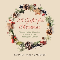 25 Gifts for Christmas: Turning Holiday Chaos into a Season of Love, Healing, and Comfort 1982216573 Book Cover