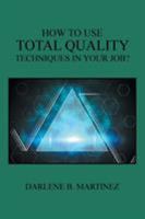 How to Use Total Quality Techniques in Your Job? 1524534234 Book Cover