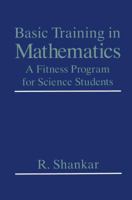 Basic Training in Mathematics: A Fitness Program for Science Students 0306450364 Book Cover