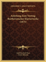 Anleitung Zum Vortrag Beethovenscher Klavierwerke 1167517733 Book Cover