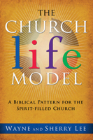 The Church Life Model: A Biblical Pattern for the Spirit-Filled Church 1616386029 Book Cover