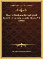 Biographical And Genealogical Record Of La Salle County Illinois V2 1167689720 Book Cover