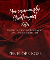 Monogamously Challenged: Understanding the Polyamory & Swinging Lifestyle 1988757177 Book Cover