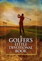 A Golfer's Little Devotional Book 1605875600 Book Cover