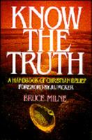 Know the Truth: A Handbook of Christian Belief 083081793X Book Cover