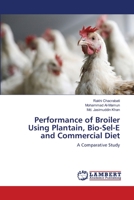 Performance of Broiler Using Plantain, Bio-Sel-E and Commercial Diet: A Comparative Study 3659132861 Book Cover