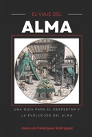 El Viaje del Alma: Una guía para el Despertar y la evolución del Alma B0BGQK2YXB Book Cover