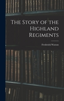 The Story of the Highland Regiments B0BMW398CT Book Cover