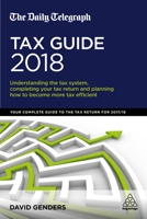 The Daily Telegraph Tax Guide 2018: Understanding the Tax System, Completing Your Tax Return and Planning How to Become More Tax Efficient 0749483628 Book Cover