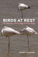 Birds at Rest: The Behavior and Ecology of Avian Sleep 0691259968 Book Cover