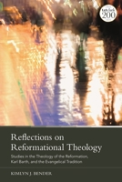 Reflections on Reformational Theology: Studies in the Theology of the Reformation, Karl Barth, and the Evangelical Tradition 0567702251 Book Cover
