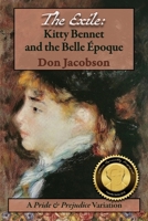 The Exile: Kitty Bennet and the Belle Époque 1546998268 Book Cover