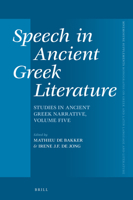Speech in Ancient Greek Literature Studies in Ancient Greek Narrative, Volume five 900449880X Book Cover