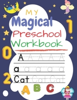 My Magical Preschool Workbook: Handwriting Practice, Tracing Letters & Numbers and coloring workbook for Preschool, Kindergarten, and Kids Ages 3-5 s B088BBP1LZ Book Cover