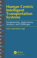 Human Centric Intelligent Transportation Systems: Fundamentals, Applications, Analysis, and Challenges 1041092415 Book Cover