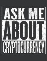 Notebook: Ask Me about Bitcoin Lover Cryptocurrency Miner Journal & Doodle Diary; 120 Dot Grid Pages for Writing and Drawing - 8.5x11 In. 1092113134 Book Cover