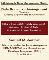 Data Semantics Management, Volume 1, Rationale, Requirements, and Architecture 0978996844 Book Cover