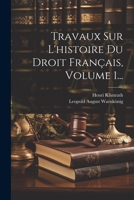 Travaux Sur l'Histoire Du Droit Fran�ais, Volume 1... 1022380842 Book Cover